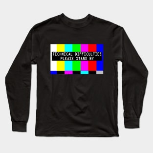 Please Stand By Long Sleeve T-Shirt